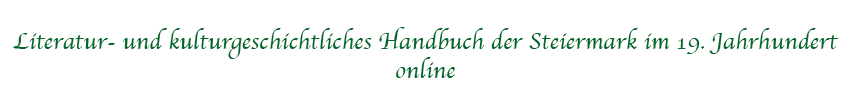 Literatur- und kulturgeschichtliches Handbuch der Steiermark des 19. Jahrhunderts